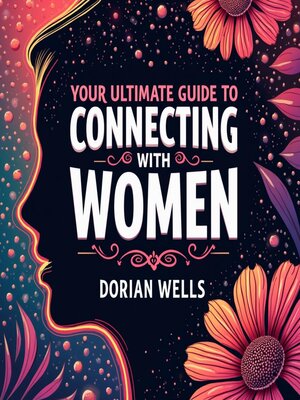 cover image of Your Ultimate Guide to Connecting with Women